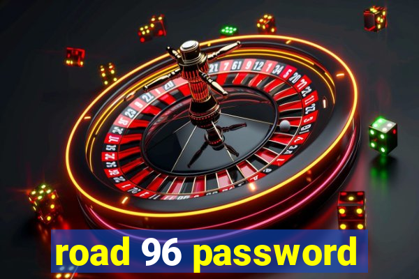 road 96 password